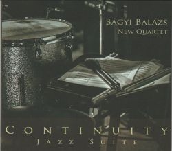 Bágyi Balázs New Quartet - Continuity Jazz Suite
