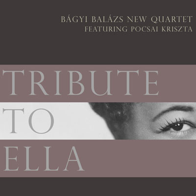 Bágyi Balázs New Quartet - Tribute to Ella