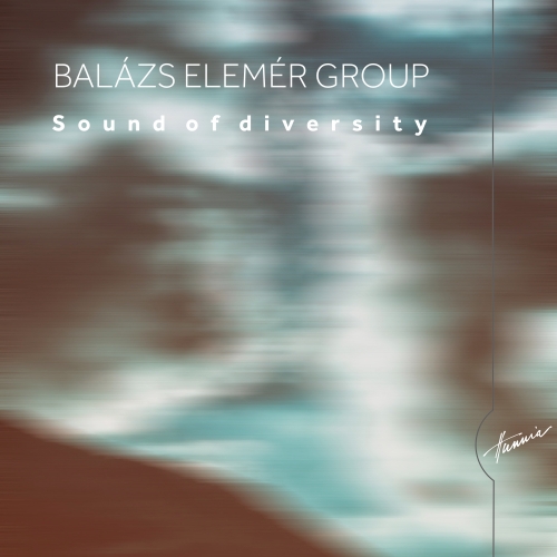 Balázs Elemér Group - Sounds of Diversity