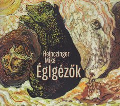 Heinczinger Mika - ÉgIgézők