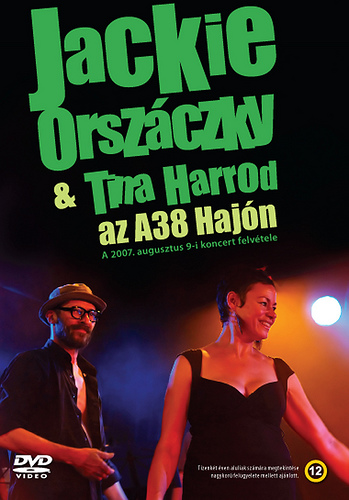 Orszáczky Jackie / Tina Harrod - Koncert az A38 Hajón - 2007.08.09.